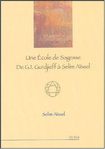 9782913837522: Une cole de sagesse : De G.I. Gurdjieff  Selim Assel