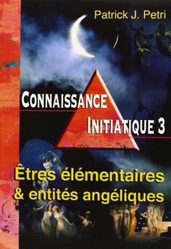 Beispielbild fr Connaissance initiatique: tres lmentaires et entits angliques (3) zum Verkauf von Gallix