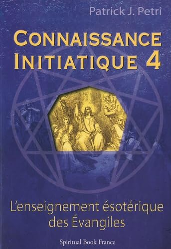 Beispielbild fr Connaissance initiatique: Les vangiles, un enseignement sotrique (4) zum Verkauf von Gallix