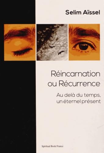 Beispielbild fr Rincarnation ou Rcurrence : Au-del du temps, un ternel prsent zum Verkauf von Ammareal