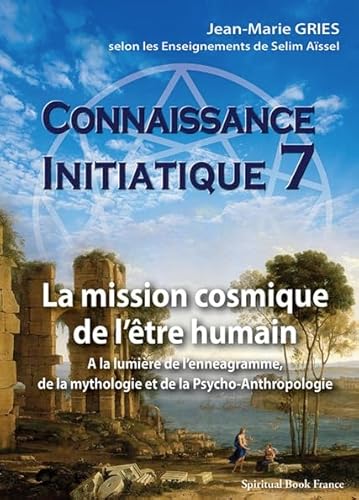 Beispielbild fr Connaissance Initiatique 7 : La Mission Cosmique De Ltre Humain A La Lumire De Lennagramme, De La zum Verkauf von RECYCLIVRE