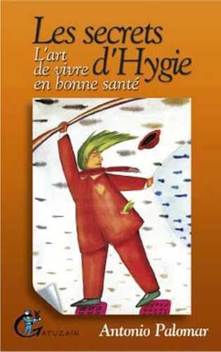 Imagen de archivo de Secrets d'Hygie - Art de Vivre en Bonne Sante a la venta por medimops