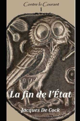 Stock image for La fin de l'Etat (Contre le courant) (French Edition) for sale by Book Deals