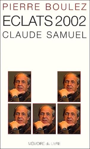 Eclats 2002: Claude Samuel (9782913867147) by Boulez, Pierre