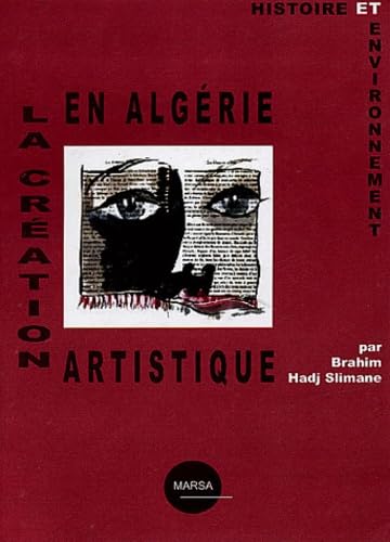 9782913868441: La cration artistique en Algrie: Histoire et environnement