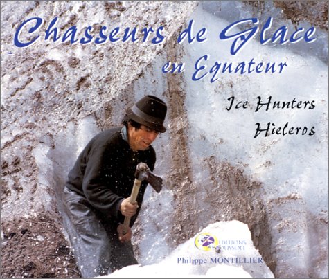 Beispielbild fr Chasseurs de glace en Equateur zum Verkauf von Ammareal