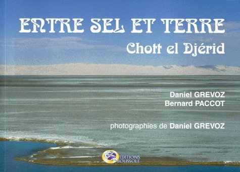 Beispielbild fr Chott el Djerid entre ciel et terre zum Verkauf von Ammareal
