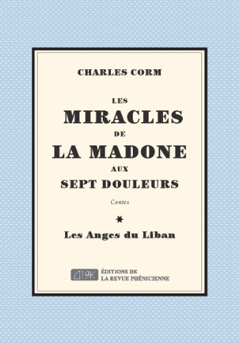 Stock image for Miracles de la Madone aux Sept Douleurs (les) - Suivi par Anges du Liban (les) [Reli] Corm, Charles for sale by BIBLIO-NET