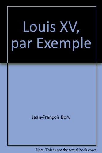 Beispielbild fr Louis XV, par exemple zum Verkauf von Chapitre.com : livres et presse ancienne