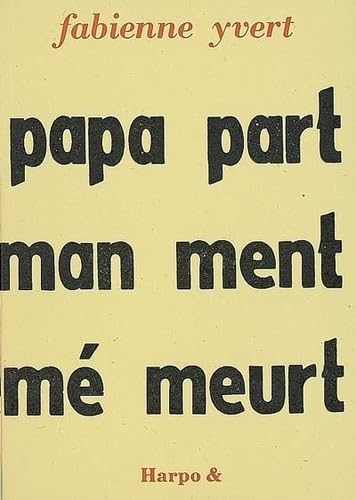 9782913886667: Papa part, maman ment, mm meurt