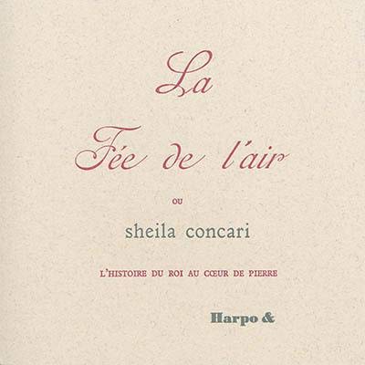 Stock image for La fe de l'air: L'histoire du roi au coeur de pierre [Broch] Concari, Sheila for sale by BIBLIO-NET