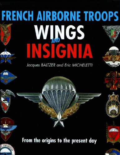 Beispielbild fr French Airborne Troops Wings and Insignia: From the Origins to the Present Day (English and French Edition) zum Verkauf von Sharehousegoods