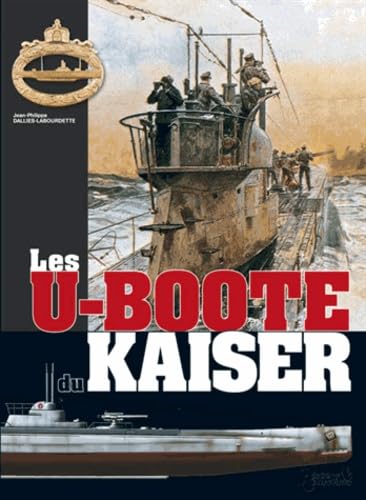 Stock image for Les U-Boote du Kaiser for sale by Chapitre.com : livres et presse ancienne