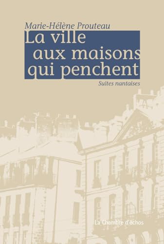 Beispielbild fr La Ville Aux Maisons Qui Penchent - Suites Nantaises zum Verkauf von Gallix