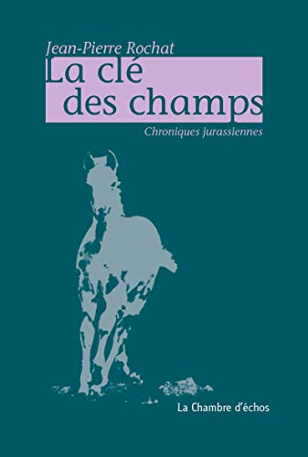 Beispielbild fr La cl des champs : Chroniques jurassiennes zum Verkauf von La Bouquinerie des Antres