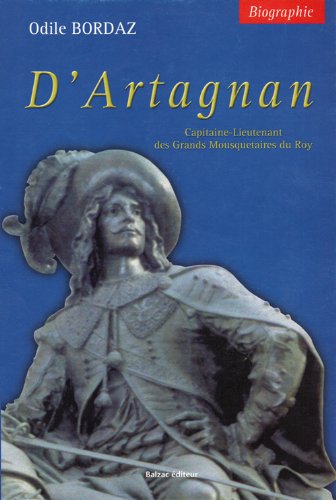 9782913907201: D'Artagnan, Capitaine-lieutenant des Grands Mouquetaires du Roy