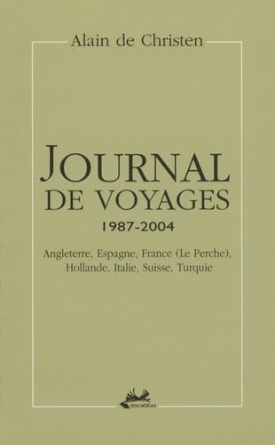Beispielbild fr Journal de voyages 1987-2004 : Angleterre, Espagne, France (Le Perche), Hollande, Italie, Suisse, Turquie zum Verkauf von medimops
