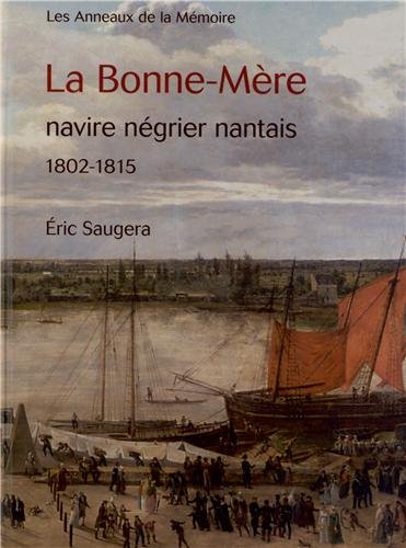 Imagen de archivo de La Bonne-Mre, navire ngrier nantais 1802-1815 --------- [ Cahiers des Anneaux de la Mmoire ] a la venta por Okmhistoire