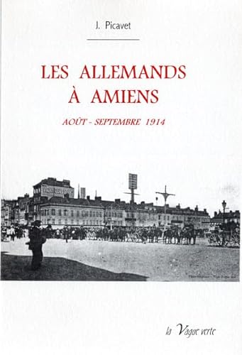 9782913924550: LES ALLEMANDS  AMIENS Aot - Septembre 1914