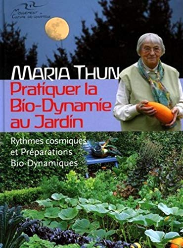 9782913927001: Pratiquer la Bio-Dynamie au jardin : Rythmes cosmiques et Prparations Bio-Dynamiques