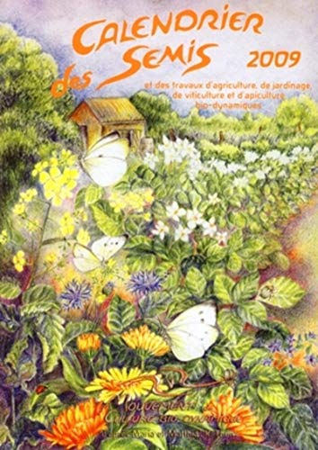 Imagen de archivo de Calendrier Des Semis 2009 : Et Des Travaux D'agriculture, De Jardinage, De Viticulture, De Sylvicult a la venta por RECYCLIVRE