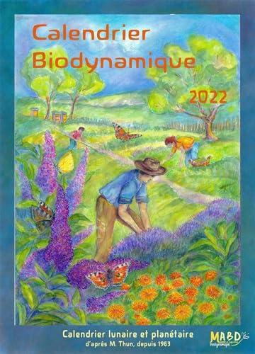 Stock image for Calendrier biodynamique 2022: Le calendrier lunaire et plantaire d'aprs Maria Thun. Depuis 1963 for sale by Ammareal