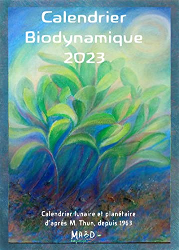 Beispielbild fr Calendrier biodynamique 2023: Calendrier lunaire et plantaire d'aprs Maria Thun. Depuis 1963. zum Verkauf von Gallix