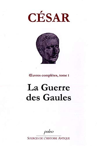 Beispielbild fr Oeuvres Compltes, Tome 1 : La Guerre Des Gaules zum Verkauf von RECYCLIVRE
