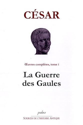 Stock image for Oeuvres Compltes, Tome 1 : La Guerre Des Gaules for sale by RECYCLIVRE