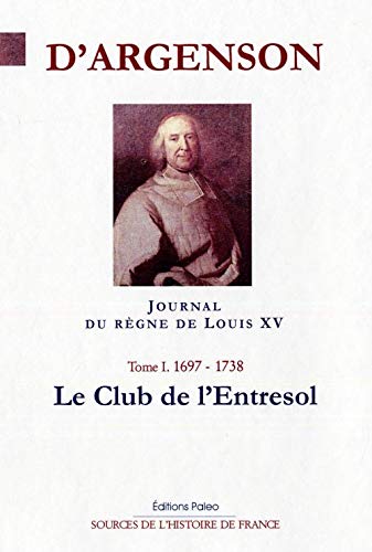 Beispielbild fr Journal du rgne de Louis XV, tome 1 : 1697-1738 zum Verkauf von medimops
