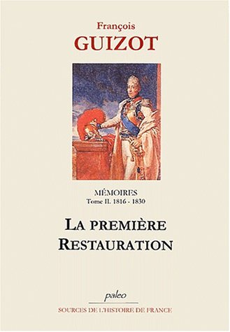 Stock image for Mmoires pour servir  l'histoire de mon temps.: Tome 2, 1816-1830, La premire Restauration Guizot, Franois for sale by BIBLIO-NET