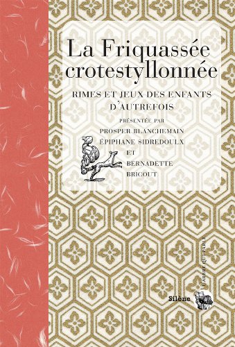 Beispielbild fr La Friquasse Crotestyllonne : Rimes Et Jeux Des Enfants D'autrefois zum Verkauf von RECYCLIVRE