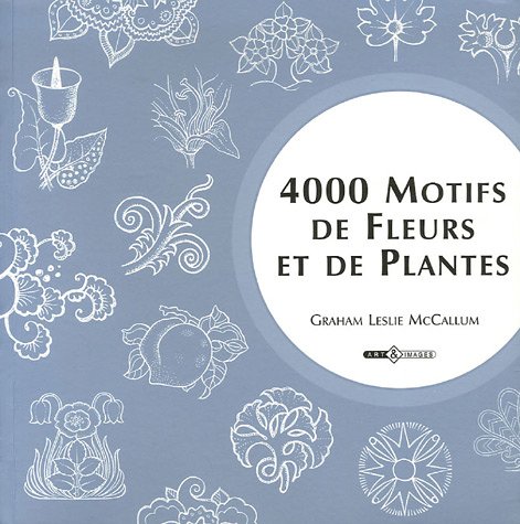 Stock image for 4000 Motifs de Fleurs et de Plantes for sale by medimops