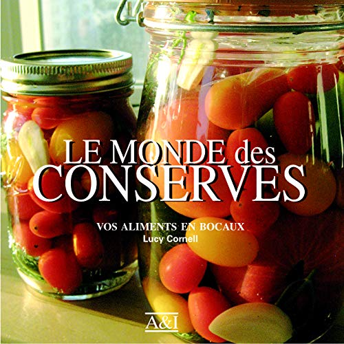 Stock image for Le monde des conserves: Vos aliments en bocaux for sale by Ammareal