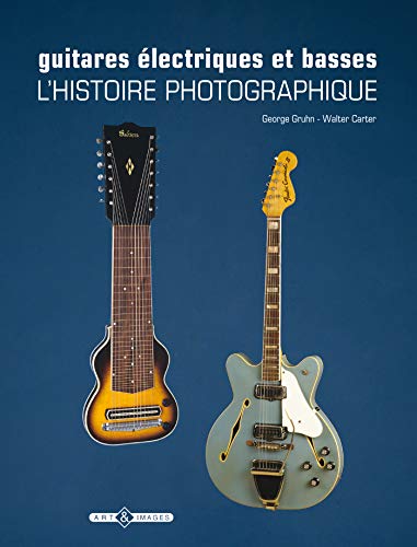Stock image for Guitares lectriques et basses: L'histoire photographique for sale by Ammareal