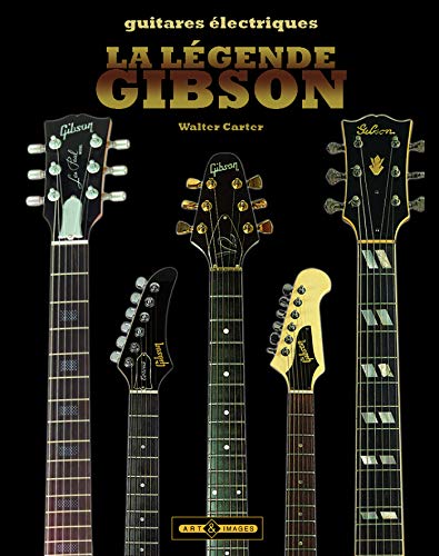 Beispielbild fr La lgende Gibson : Guitares lectriques zum Verkauf von medimops