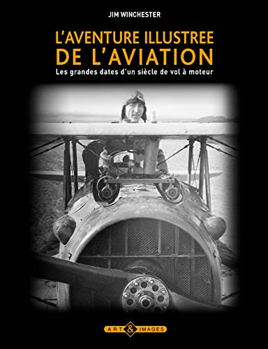 Stock image for L'aventure illustre de l'aviation: Les grandes dates d'un sicle de vol  moteur for sale by Ammareal