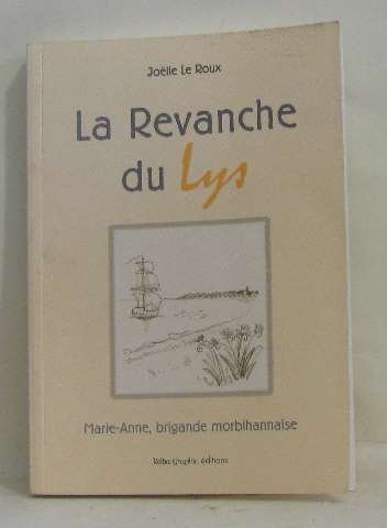 Stock image for La revanche du lys : Marie-Anne, brigande morbihannaise for sale by LIVREAUTRESORSAS