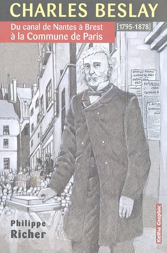 Stock image for Charles Beslay : Du canal de Nantes  Brest  la Commune de Paris (1795-1878) for sale by medimops