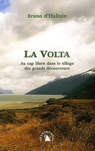 Stock image for La Volta. Au cap Horn dans le sillage des grands d couvreurs Bruno d Halluin for sale by LIVREAUTRESORSAS