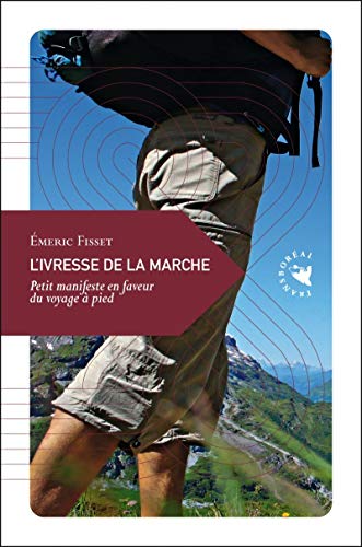 Stock image for L'Ivresse de la marche, Petit manifeste en faveur du voyage  pied for sale by Ammareal