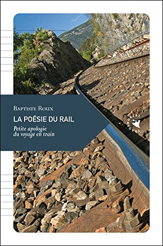 Stock image for La Posie du rail, Petite apologie du voyage en train for sale by Librairie Th  la page