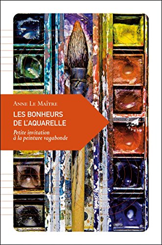 Beispielbild fr Les bonheurs de l'aquarelle (French Edition) zum Verkauf von Wonder Book