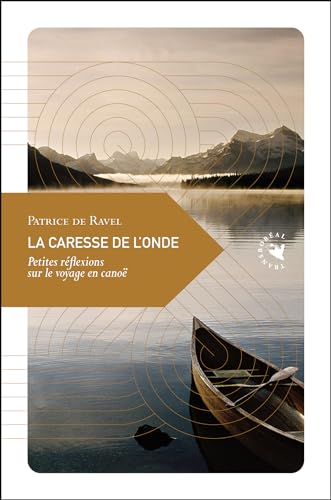 Beispielbild fr La Caresse de l'onde, Petites rflexions sur le voyage en cano zum Verkauf von Ammareal