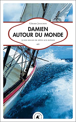 Beispielbild fr Damien autour du monde. 55 000 milles de dfis aux ocans zum Verkauf von medimops