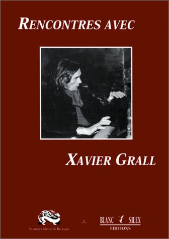 9782913969384: Rencontres avec Xavier Grall : journe d'tude du 19 mai 2001 / organise par l'ICB et la bibliothque municipale de Landivisiau