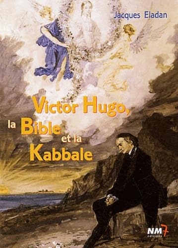 9782913973329: Victor Hugo, la Bible et la Kabbale