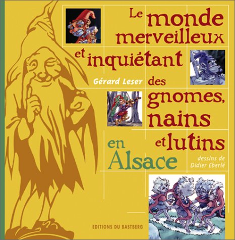 9782913990678: Le monde merveilleux et inquitant des gnomes, nains et lutins en Alsace
