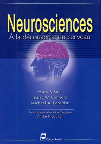 Neurosciences Ã: la dÃ©couverte du cerveau (9782913996113) by Bear, Mark F.; Paradiso, Michael A.; Connors, Barry W.