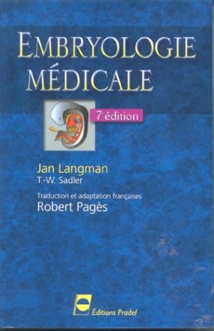Embryologie mÃ©dicale (9782913996120) by Langman, Jan; Sadler, T.-W.; PagÃ¨s, Robert